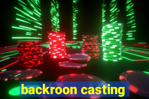 backroon casting